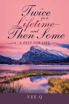 Dvakrát za život - a potom ešte raz: A Zest for Life - Twice in a Lifetime-And Then Some: A Zest for Life