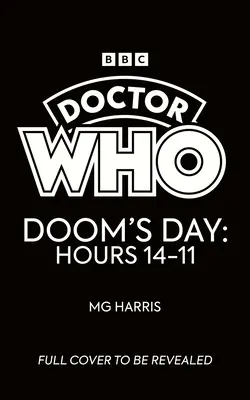 Doktor Who: Deň skazy: Hodiny 14-11 - Doctor Who: Doom's Day: Hours 14-11