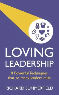 Láskavé vedenie: 8 mocných techník, ktoré mnohým lídrom unikajú - Loving Leadership: 8 Powerful Techniques That So Many Leaders Miss