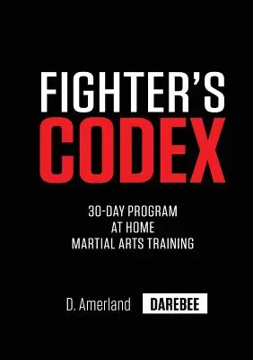 Kódex bojovníka: 30-dňový domáci tréningový program bojových umení - Fighter's Codex: 30-Day At Home Martial Arts Training Program