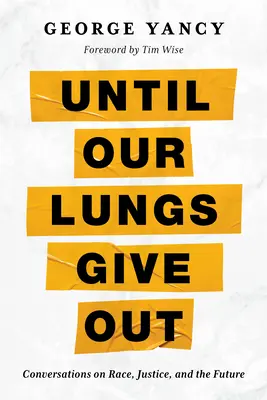 Kým nám nevydajú pľúca: Rozhovory o rase, spravodlivosti a budúcnosti - Until Our Lungs Give Out: Conversations on Race, Justice, and the Future
