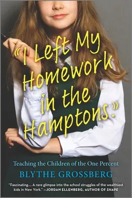 Nechal som si domáce úlohy v Hamptons: Učenie detí jedného percenta - I Left My Homework in the Hamptons: Teaching the Children of the One Percent