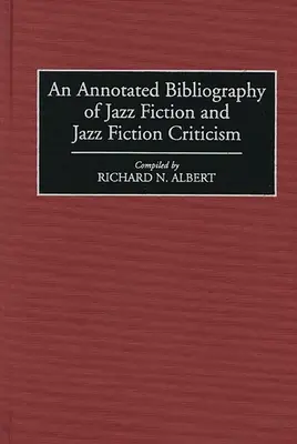 Anotovaná bibliografia jazzovej beletrie a kritiky jazzovej beletrie - An Annotated Bibliography of Jazz Fiction and Jazz Fiction Criticism