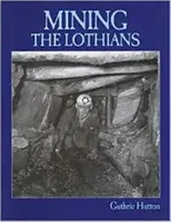 Ťažba v Lothians - Mining the Lothians