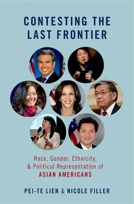 Súperenie o poslednú hranicu - rasa, pohlavie, etnicita a politická reprezentácia ázijských Američanov - Contesting the Last Frontier - Race, Gender, Ethnicity, and Political Representation of Asian Americans