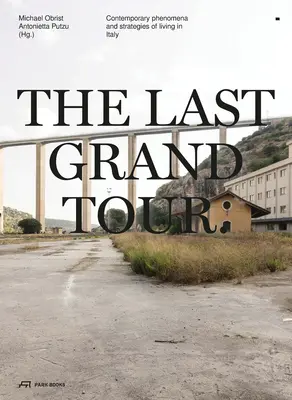 Posledné veľké turné: Súčasné fenomény a stratégie života v Taliansku - The Last Grand Tour: Contemporary Phenomena and Strategies of Living in Italy