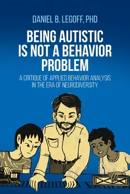 Byť autistom nie je problém v správaní: kritika aplikovanej behaviorálnej analýzy v ére neurodiverzity - Being Autistic is Not a Behavior Problem: A Critique of Applied Behavior Analysis in the Era of Neurodiversity