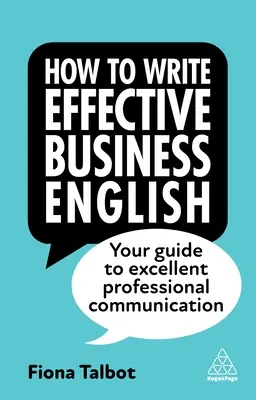 Ako písať efektívnu obchodnú angličtinu: Ako na vynikajúcu profesionálnu komunikáciu: Vaša príručka k vynikajúcej profesionálnej komunikácii - How to Write Effective Business English: Your Guide to Excellent Professional Communication