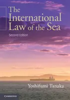 Medzinárodné morské právo (Tanaka Yoshifumi (University of Copenhagen)) - International Law of the Sea (Tanaka Yoshifumi (University of Copenhagen))