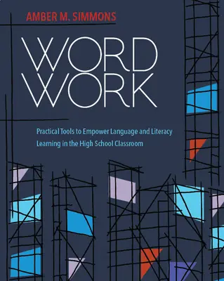 Práca so slovom: Praktické nástroje na posilnenie jazykovej a literárnej gramotnosti v triede na strednej škole - Word Work: Practical Tools to Empower Language and Literacy Learning in the High School Classroom