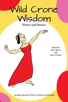 Divoká múdrosť Crone: Poézia a príbehy - Wild Crone Wisdom: Poetry and Stories