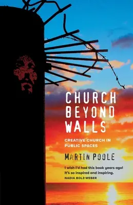 Cirkev za múrmi: Kresťanská spiritualita vo veľkom - Church Beyond Walls: Christian Spirituality at Large