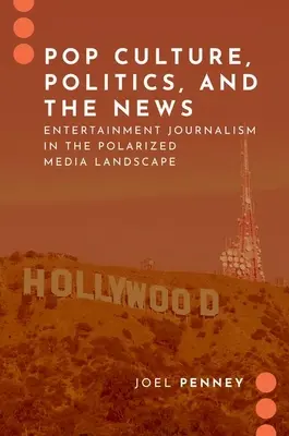 Popkultúra, politika a správy - Zábavná žurnalistika v polarizovanej mediálnej krajine - Pop Culture, Politics, and the News - Entertainment Journalism in the Polarized Media Landscape