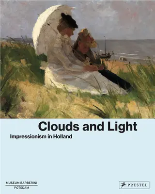 Mraky a svetlo: impresionizmus v Holandsku - Clouds and Light: Impressionism in Holland