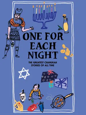 Jedna za každú noc: Najväčšie chanukové príbehy všetkých čias - One for Each Night: The Greatest Chanukah Stories of All Time