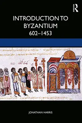 Úvod do Byzancie, 602-1453 - Introduction to Byzantium, 602-1453