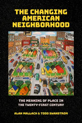 Meniace sa americké susedstvo: Význam miesta v dvadsiatom prvom storočí - The Changing American Neighborhood: The Meaning of Place in the Twenty-First Century