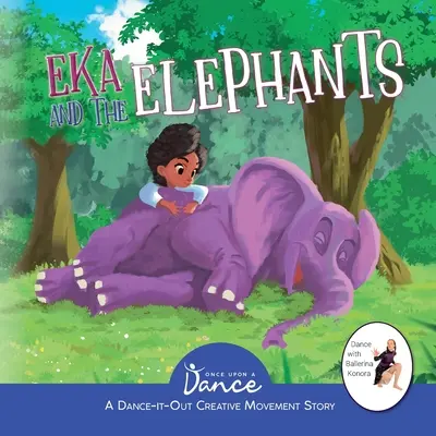 Eka a slony: Tanečno-pohybový kreatívny príbeh pre mladých pohybovcov - Eka and the Elephants: A Dance-It-Out Creative Movement Story for Young Movers