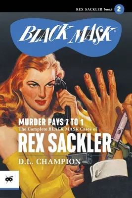 Vražda sa vypláca 7:1: Kompletné prípady Rexa Sacklera s čiernou maskou, 2. diel - Murder Pays 7 to 1: The Complete Black Mask Cases of Rex Sackler, Volume 2