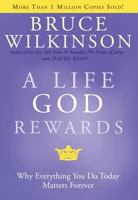 Život, ktorý Boh odmeňuje: Prečo všetko, čo robíte dnes, má význam navždy - A Life God Rewards: Why Everything You Do Today Matters Forever