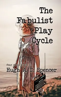 Cyklus rozprávkových hier: Rozhlasová zbierka hier - The Fabulist Play Cycle: A radio play collection