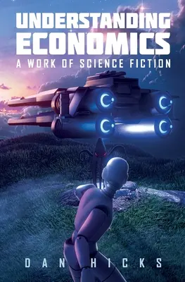 Pochopenie ekonomiky: Dielo vedeckej fantastiky - Understanding Economics: A work of science fiction