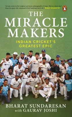 Tvorcovia zázrakov: Zázraky: Najväčší epos indického kriketu: Príbeh, ktorý stojí za historickým prelomením pevnosti Gabba indickým kriketom - The Miracle Makers: Indian Cricket's Greatest Epic: Story Behind Indian Cricket's Historic Breach of the Gabba Fortress