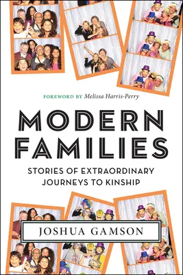 Moderné rodiny: Príbehy o neobyčajných cestách k príbuzenstvu - Modern Families: Stories of Extraordinary Journeys to Kinship