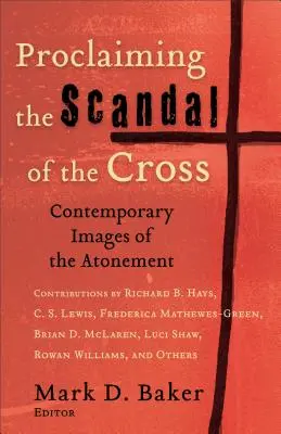 Hlásanie pohoršenia kríža: Súčasné obrazy vykúpenia: krížová cesta: súčasné obrazy vykúpenia - Proclaiming the Scandal of the Cross: Contemporary Images of the Atonement