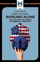 Analýza knihy Roberta D. Putnama Bowling Alone: The Collapse and Revival of American Community (Kolaps a obroda americkej komunity) - An Analysis of Robert D. Putnam's Bowling Alone: The Collapse and Revival of American Community