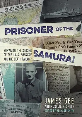 Samurajský zajatec - Ako prežiť potopenie lode USS Houston a železnicu smrti - Prisoner of the Samurai - Surviving the Sinking of the USS Houston and the Death Railway