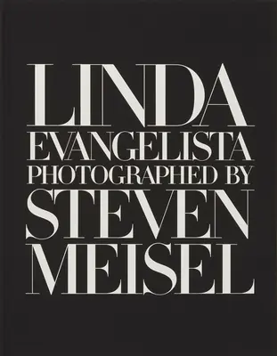 Linda Evangelista Fotografoval Steven Meisel - Linda Evangelista Photographed by Steven Meisel