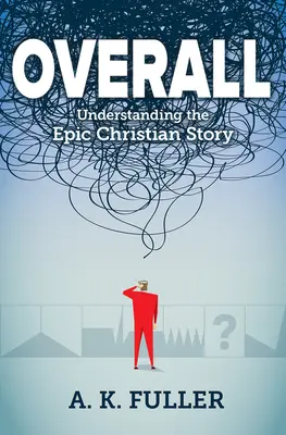 Celkovo: Pochopenie epického kresťanského príbehu - Overall: Understanding the Epic Christian Story