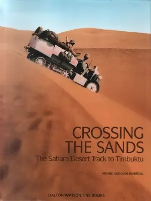 Crossing the Sands: Saharská púšť: cesta do Timbuktu, 1. diel - Crossing the Sands: The Sahara Desert Track to Timbuktu Volume 1