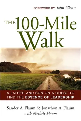 Sto míľ chôdze: 100 míľová cesta: Otec a syn na ceste za podstatou vodcovstva - The 100-Mile Walk: A Father and Son on a Quest to Find the Essence of Leadership