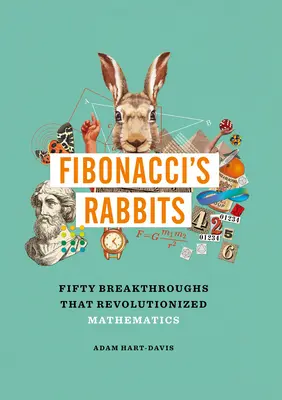 Fibonacciho králiky: Päťdesiat prelomových objavov, ktoré spôsobili revolúciu v matematike - Fibonacci's Rabbits: Fifty Breakthroughs That Revolutionized Mathematics