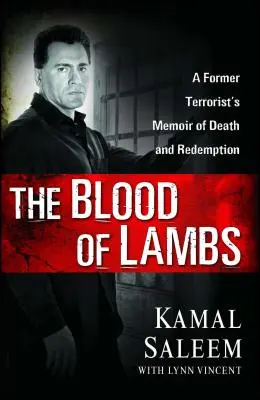 Krv jahniat: Spomienky bývalého teroristu na smrť a vykúpenie - The Blood of Lambs: A Former Terrorist's Memoir of Death and Redemption