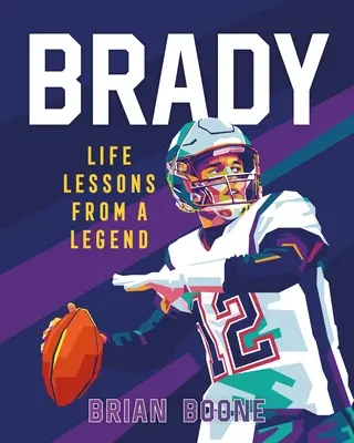 Brady: Životné lekcie od legendy - Brady: Life Lessons from a Legend