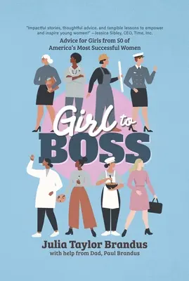 Z dievčaťa šéfom! Rady pre dievčatá od 50 najúspešnejších amerických žien - Girl to Boss!: Advice for Girls from 50 of America's Most Successful Women