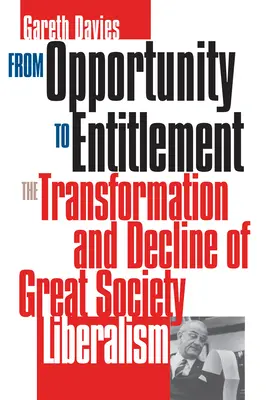 Z príležitosti/príležitosti: (The Transformation and Decline of Great Society Liberalism) - From Opportunity/Entitlement: The Transformation and Decline of Great Society Liberalism
