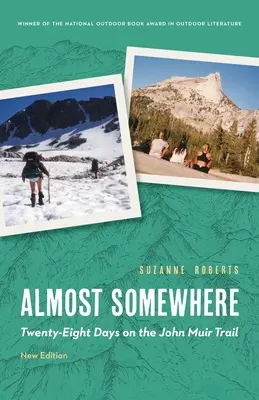 Takmer niekde: Dvadsaťosem dní na Stezke Johna Muira - Almost Somewhere: Twenty-Eight Days on the John Muir Trail