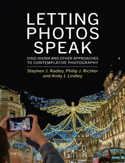Nechať hovoriť fotografie - Visio Divina a iné prístupy ku kontemplatívnej fotografii - Letting Photos Speak - Visio Divina and Other Approaches to Contemplative Photography