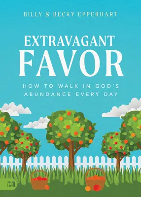 Extravagantná priazeň: Ako každý deň kráčať v Božej hojnosti - Extravagant Favor: How to Walk in God's Abundance Every Day
