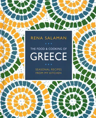 Jedlá a varenie Grécka: Sezónne recepty z mojej kuchyne - Food and Cooking of Greece: Seasonal Recipes from My Kitchen