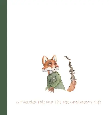 Dvoje Vianoce: A Frazzled Tale and The Tree Ornament's Gift - 'Twas Two Christmases: A Frazzled Tale and The Tree Ornament's Gift