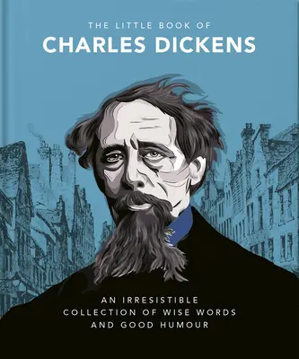Malá kniha Charlesa Dickensa: Dickensov vtip a múdrosť pre našu dobu - The Little Book of Charles Dickens: Dickensian Wit and Wisdom for Our Times