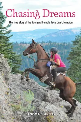 Honba za snami: Skutočný príbeh najmladšej šampiónky Tevisovho pohára - Chasing Dreams: The True Story of the Youngest Female Tevis Cup Champion