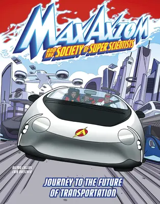 Cesta do budúcnosti dopravy: Dobrodružstvo supervedca Maxa Axioma - Journey to the Future of Transportation: A Max Axiom Super Scientist Adventure
