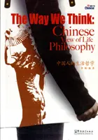 Spôsob, akým myslíme: Čínsky pohľad na filozofiu života - Way We Think: Chinese View of Life Philosophy