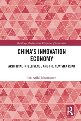 Čínske inovačné hospodárstvo: Umelá inteligencia a nová hodvábna cesta - China's Innovation Economy: Artificial Intelligence and the New Silk Road